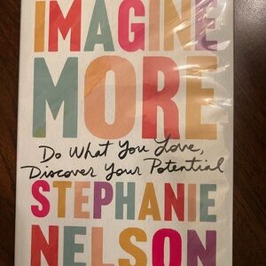 Imagine More Do What You Love, Discover Your Potential By Stephanie Nelson PB